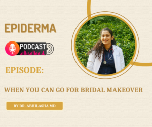 When you can go for bridal makeover - Dr Abhilasha MD - Epiderma Clinic