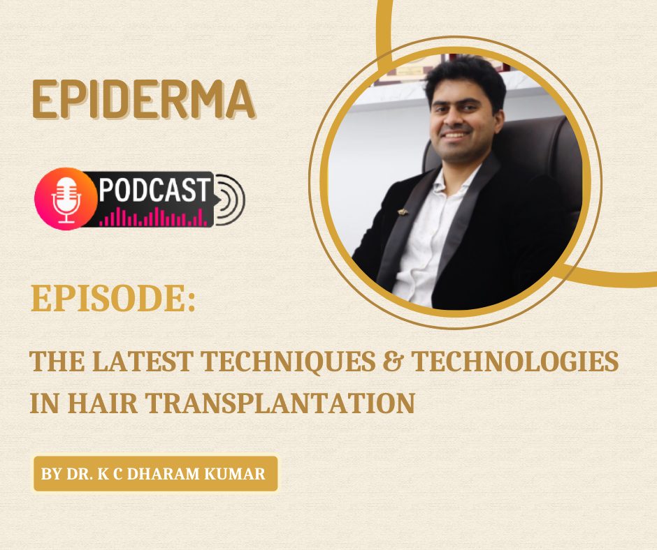Podcast On Latest techniques and technologies in hair transplantation - Epiderma Clinic