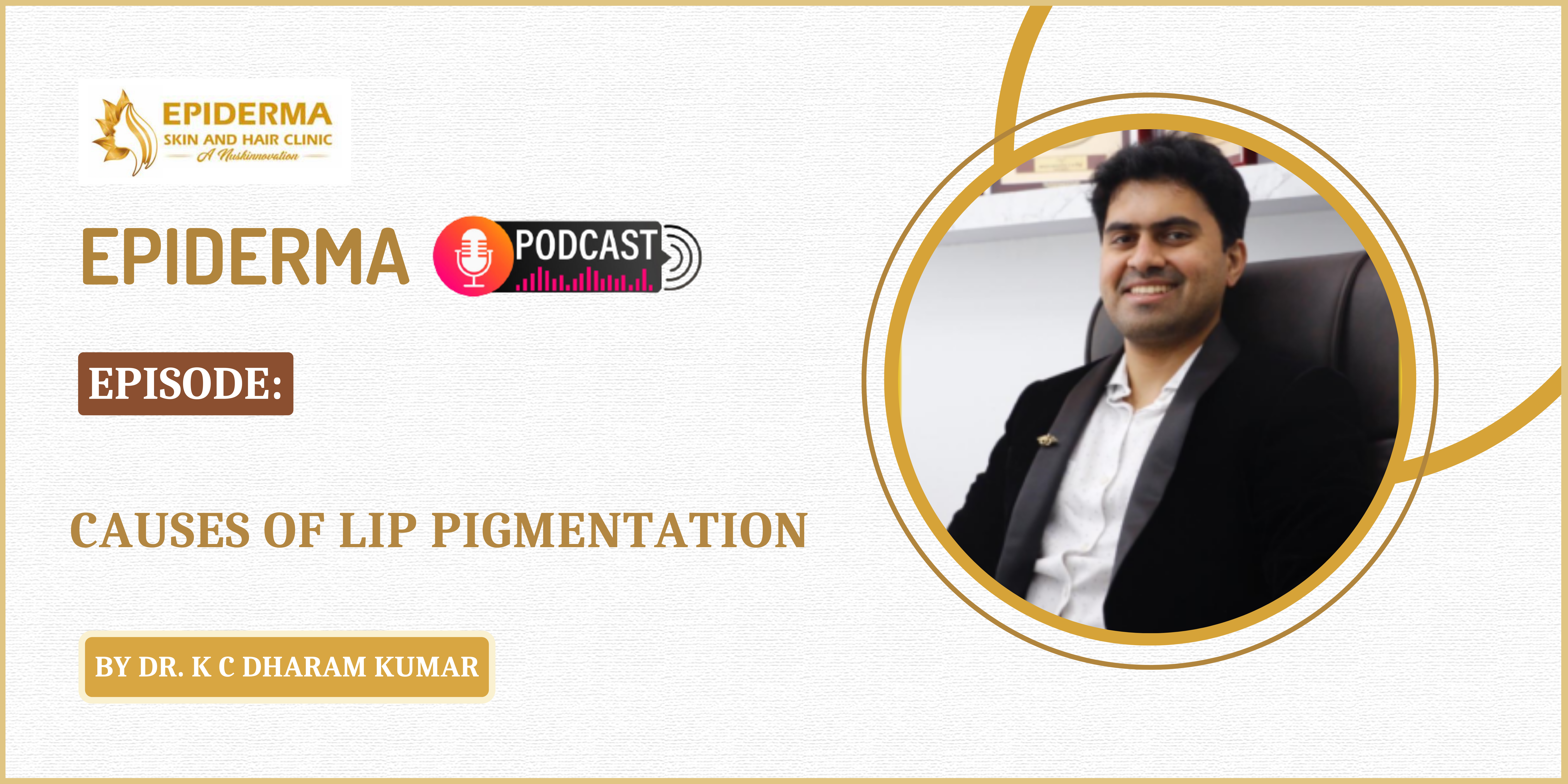 Podcast - Causes of Lip pigmentation | Skin Clinic Jayanagar | Epiderma Skin and Hair Clinic